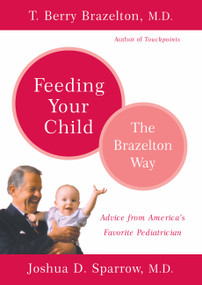 Feeding Your Child - The Brazelton Way by T. Berry Brazelton, Joshua Sparrow, 9780738209197