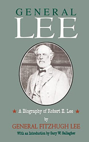 General Lee (A Biography of Robert E. Lee) by Fitzhugh Lee, 9780306805899