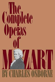 The Complete Operas Of Mozart by Charles Osborne, 9780306801907