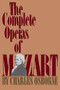 The Complete Operas Of Mozart by Charles Osborne, 9780306801907