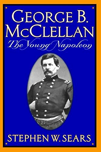 George B. Mcclellan (The Young Napoleon) by Stephen W. Sears, 9780306809132