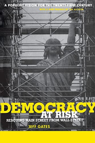 Democracy At Risk (Rescuing Main Street From Wall Street) by Jeff Gates, 9780738204833
