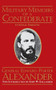 Military Memoirs Of A Confederate (A Critical Narrative) by Edward Porter Alexander, Gary W. Gallagher, 9780306805097