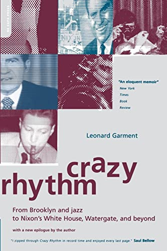 Crazy Rhythm (From Brooklyn And Jazz To Nixon's White House, Watergate, And Beyond) by Leonard Garment, 9780306810824