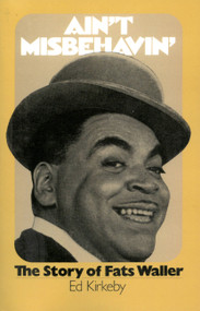 Ain't Misbehavin' (The Story Of Fats Waller) by Ed Kirkeby, 9780306800153