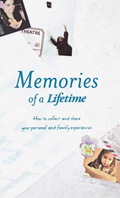 Memories of a Lifetime (How to Collect and Share Your Personal and Family Experience) by Lifetime Press, 9781401300135