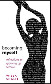 Becoming Myself (Reflections on Growing Up Female) by Willa Shalit, 9781401301392