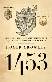 1453 (The Holy War for Constantinople and the Clash of Islam and the West) - 9781401301910 by Roger Crowley, 9781401301910