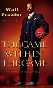 The Game Within the Game by Walt Frazier, 9781401302535