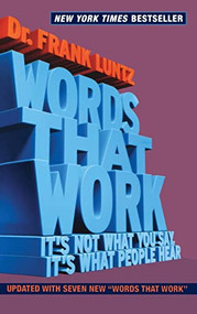 Words That Work (It's Not What You Say, It's What People Hear) - 9781401302597 by Dr. Frank Luntz, 9781401302597