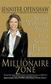 The Millionaire Zone (Seven Winning Steps to a Seven-Figure Fortune) by Jennifer Openshaw, 9781401303259