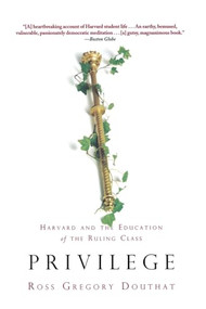 Privilege (Harvard and the Education of the Ruling Class) - 9781401307554 by Ross Gregory Douthat, 9781401307554