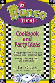 It's Bunco Time! (Cookbook and Party Ideas) by Leslie Crouch, 9781401307684