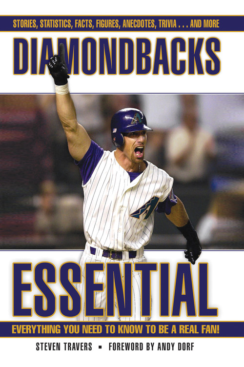 Diamondbacks Essential (Everything You Need to Know to Be a Real Fan!) by Steven Travers, Andy Dorf, 9781572439443