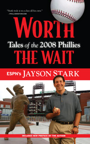 Worth the Wait (Tales of the 2008 Phillies) by Jayson Stark, 9781600786556