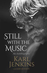 Still with the Music (My Autobiography) by Karl Jenkins, Sam Jackson, 9781783961375
