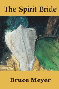 The Spirit Bride by Bruce Meyer, 9781550965605