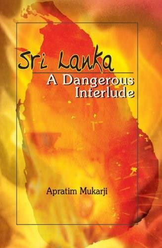 Sri Lanka (A Dangerous Interlude) by Apratim Mukarji, 9781932705621