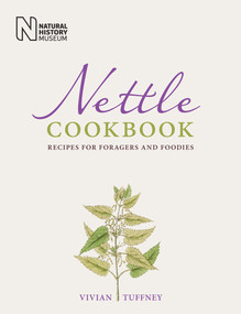 Nettle Cookbook (Recipes for Foragers and Foodies) by Vivian Tuffney, 9780565093556