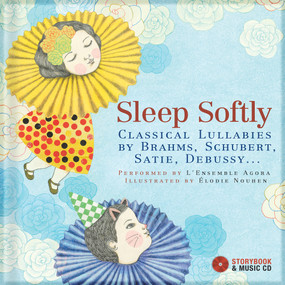 Sleep Softly (Classical Lullabies by Brahms, Schubert, Satie, Debussy...) by Élodie Nouhen, David Pastor, 9782924217245