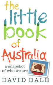 The Little Book of Australia (A Snapshot of Who We Are) by David Dale, 9781742372112