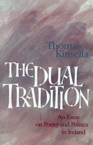 The Dual Tradition (An Essay on Poetry and Politics in Ireland) by Thomas Kinsella, 9781857541823