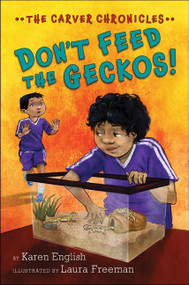 Don't Feed the Geckos! (The Carver Chronicles, Book 3) by Karen English, Laura Freeman, 9780544810839