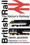 British Rail (The Nation's Railway) by Tanya Jackson, 9780750960762