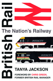 British Rail (The Nation's Railway) by Tanya Jackson, Chris Green, 9780750960762