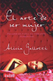 El arte de ser mujer (Spanish Edition) by Alicia Gallotti, 9788496746251