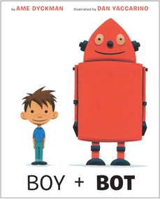 Boy and Bot - 9781101936887 by Ame Dyckman, Dan Yaccarino, 9781101936887