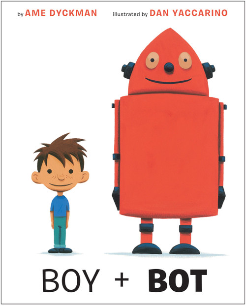 Boy and Bot - 9781101936887 by Ame Dyckman, Dan Yaccarino, 9781101936887