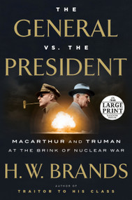 The General vs. the President (MacArthur and Truman at the Brink of Nuclear War) - 9781524703424 by H. W. Brands, 9781524703424