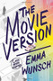 The Movie Version by Emma Wunsch, 9781419719004