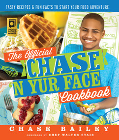 The Official Chase 'N Yur Face Cookbook (Tasty Recipes & Fun Facts To Start Your Food Adventure) by Chase Bailey, 9780692755853