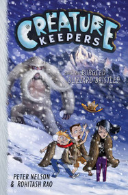 Creature Keepers and the Burgled Blizzard-Bristles by Peter Nelson, Rohitash Rao, 9780062236470