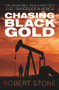 Chasing Black Gold (The Incredible True Story of a Fuel Smuggler in Africa) by Robert Stone, 9780750960335