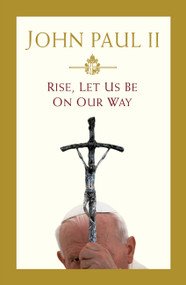 Rise, Let Us Be on Our Way by Walter Ziemba, Pope John Paul II, 9780446577816