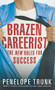 Brazen Careerist (The New Rules for Success) by Penelope Trunk, 9780446578646
