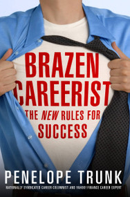 Brazen Careerist (The New Rules for Success) by Penelope Trunk, 9780446578646