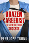 Brazen Careerist (The New Rules for Success) by Penelope Trunk, 9780446578646
