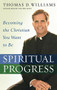 Spiritual Progress (Becoming the Christian You Want to Be) by Thomas D. Williams, 9780446580540