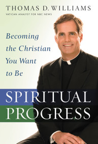 Spiritual Progress (Becoming the Christian You Want to Be) by Thomas D. Williams, 9780446580540
