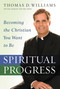 Spiritual Progress (Becoming the Christian You Want to Be) by Thomas D. Williams, 9780446580540