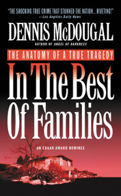 In the Best of Families (The Anatomy of a True Tragedy) by Dennis McDougal, 9780446602358