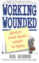 Working Wounded (Advice that Adds Insight to Injury) by Bob Rosner, 9780446608664