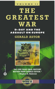 The Greatest War - Volume II (D-Day and the Assault on Europe) by Gerald Astor, 9780446610476