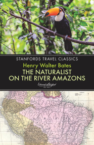 The Naturalist on the River Amazons by Henry Walter Bates, 9781909612778