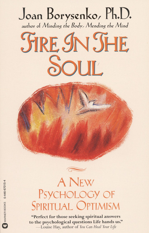 Fire in the Soul (A New Psychology of Spiritual optimism) by Joan Borysenko, 9780446670159