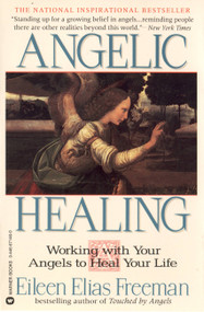 Angelic Healing (Working with Your Angel to Heal Your Life) by Eileen Elias Freeman, 9780446671460